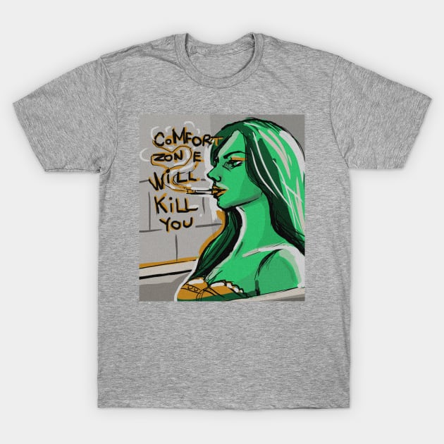 Comfort zone will kill you T-Shirt by Daria Popkova